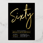 Sixty | Modern Gold & Black 60th Birthday Party<br><div class="desc">Celebrate your special day with this stylish 60th birthday party foil invitation. This design features a chic gold foil text "Sixty" on a black background. You can choose real foil stamp colour(Gold,  Silver,  Rose gold). More designs and party supplies are available at my shop BaraBomDesign.</div>