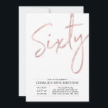 Sixty | Modern Rose Gold 60th Birthday Party Invitation<br><div class="desc">Celebrate your special day with this simple stylish 60th birthday party invitation. This design features a brush script "Sixty" with a clean layout in black & rose gold colour combo. More designs and party supplies are available at my shop BaraBomDesign.</div>
