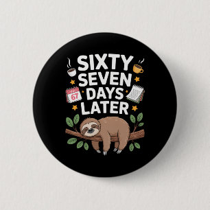 Sixty Seven Days Later 67th Day Of School Sloth Te 6 Cm Round Badge
