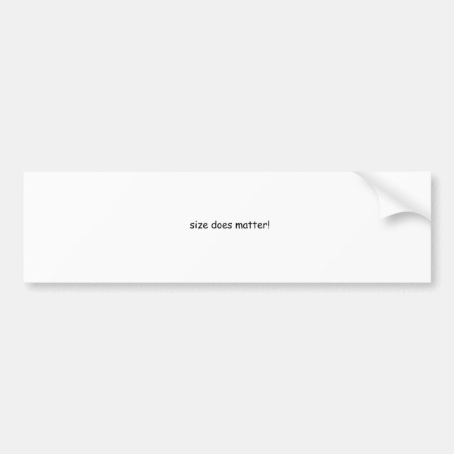 Size does matter! bumper sticker (Front)