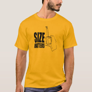 SIZE MATTERS T-Shirt