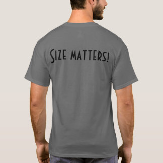 Size Matters!  T-Shirt