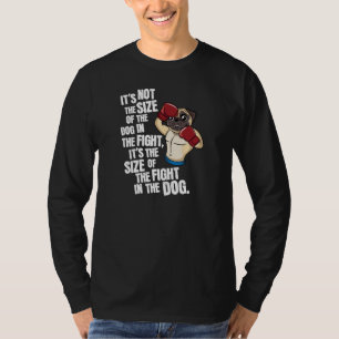 Size of the Fight in the Dog T-Shirt