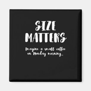 Size S Imagine A Small Coffee On Monday Morning.. Magnet