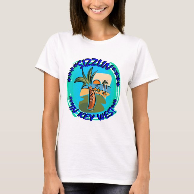 SIZZLIN IN KEY WEST T-Shirt (Front)
