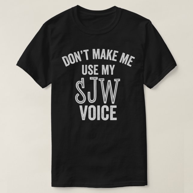 SJW Voice Social Justice Warrior Liberal Democrat  T-Shirt (Design Front)