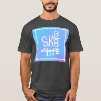 Sk8 4 life T-Shirt