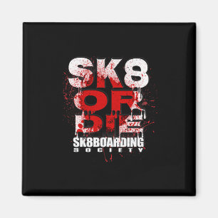 Sk8 Or Die Skateboarding Society Sk8boarding Desig Magnet
