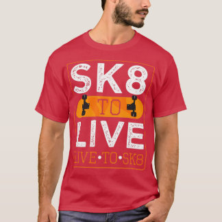 SK8 TO LIVE T-Shirt