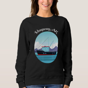 Skagway Alaska Fishing Boat Fisherman Art Sweatshirt