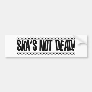 Ska's Not Dead! Bumper Sticker