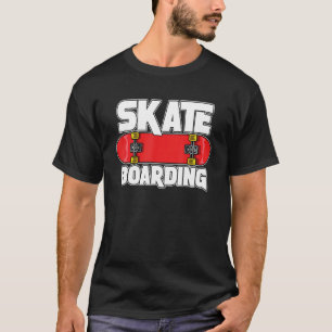 Skate Boarding For Skateboarder T-Shirt
