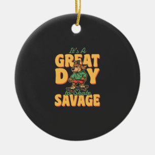 Skate Dog Great Day Savage Ceramic Ornament