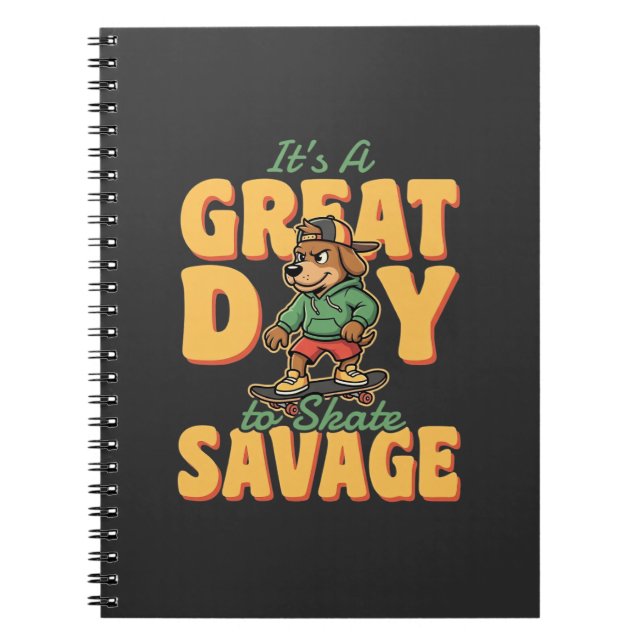 Skate Dog Great Day Savage Notebook (Front)