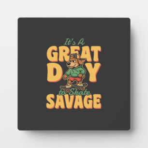 Skate Dog Great Day Savage Plaque