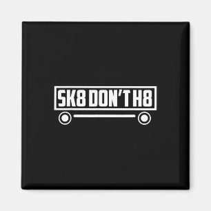 Skate Don't H8 - Funny Magnet
