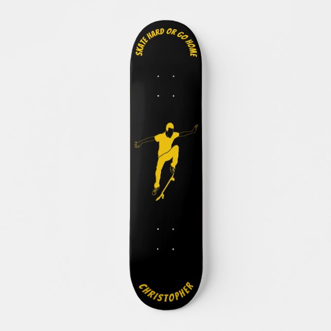 Skate Hard Or Go Home Skateboard (Front)