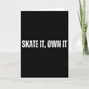 Skate It Own It - Cheerfully Skateboarding Weekend Card