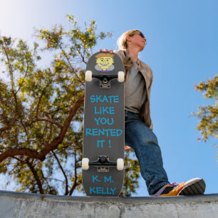SKATE LIKE YOU RENTED IT ! - SKATEBOARD