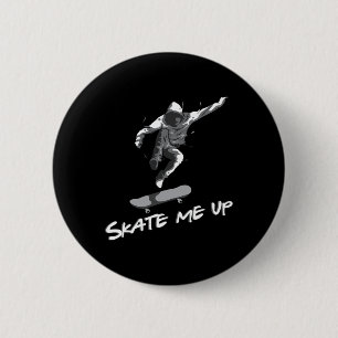 Skate Me Up Skateboard Skater Skating Gift Skatebo 6 Cm Round Badge
