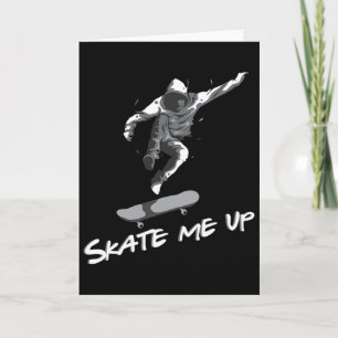 Skate Me Up Skateboard Skater Skating Gift Skatebo Card