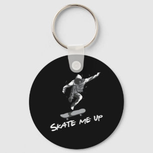 Skate Me Up Skateboard Skater Skating Gift Skatebo Key Ring