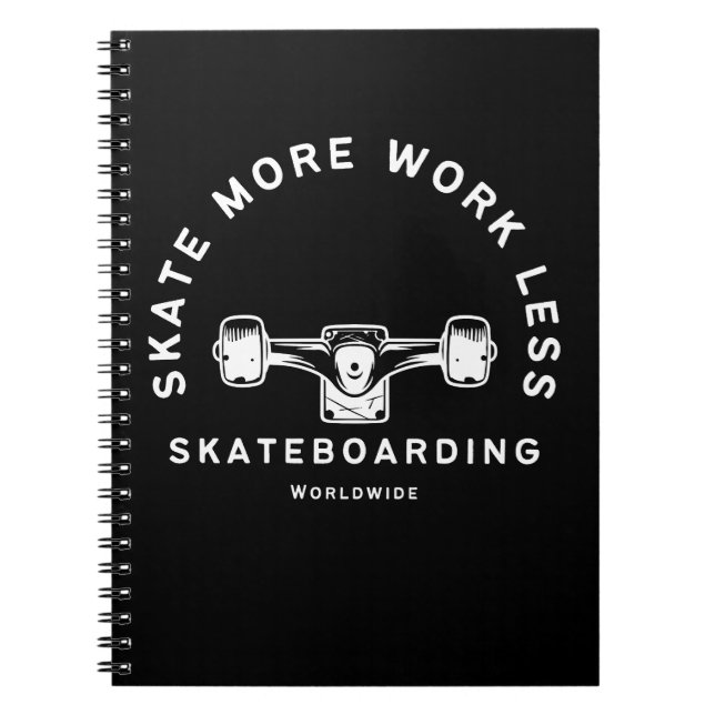 Skate More Work Less Skateboarding Quote Notebook (Front)