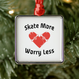 Skate More Worry Less - Funny Skating Metal Ornament