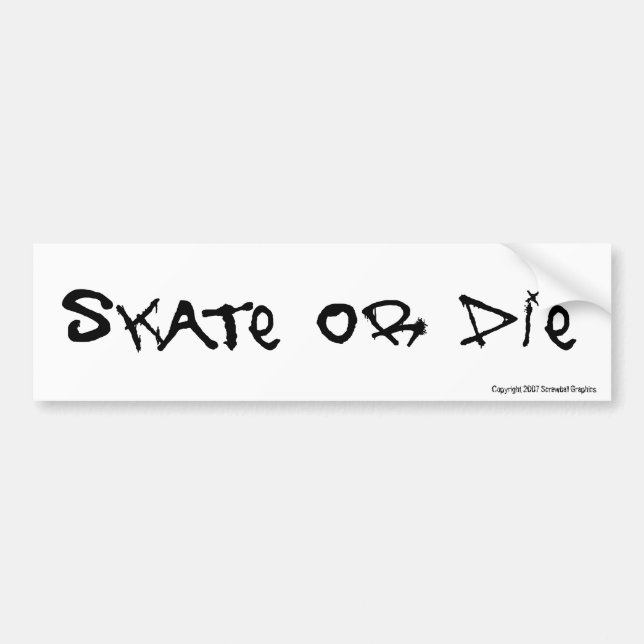 Skate or Die Bumper Sticker (Front)