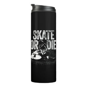 Skate Or Die (Hockey) Thermal Tumbler