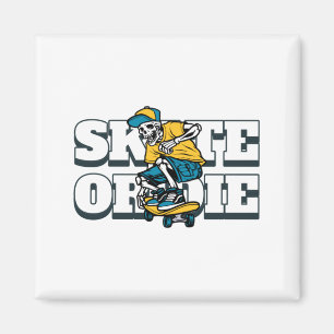 Skate Or Die Magnet