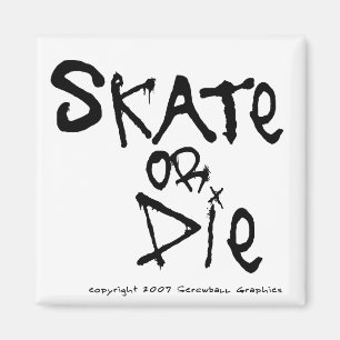 Skate or Die Magnet