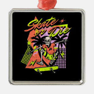 Skate or Die Metal Ornament