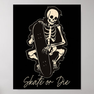 Skate Or Die Ride Skeleton Extreme Sports  Poster