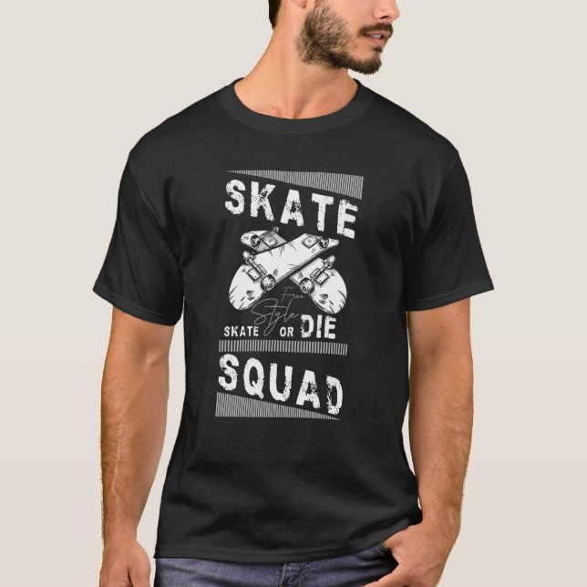 Skate or Die Skateboard Squad T-Shirt (Front)