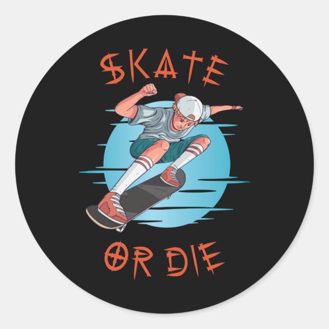 Skate or die Skateboarder Boy Classic Round Sticker (Front)