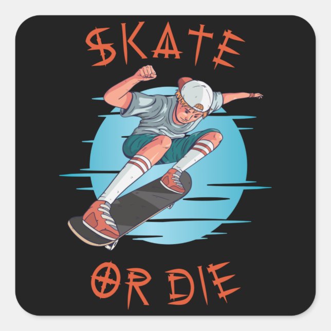 Skate or die Skateboarder Boy Square Sticker (Front)