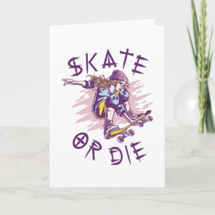 Skate or die Skateboarder Girl Card