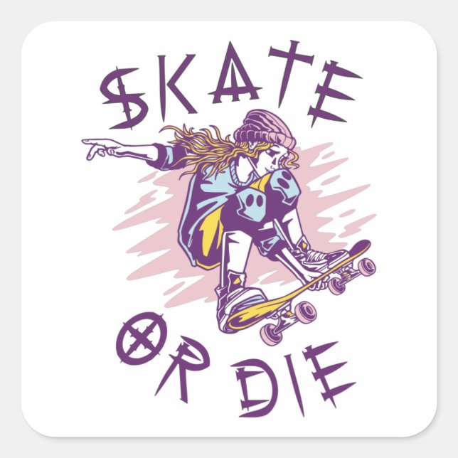 Skate or die Skateboarder Girl Square Sticker (Front)