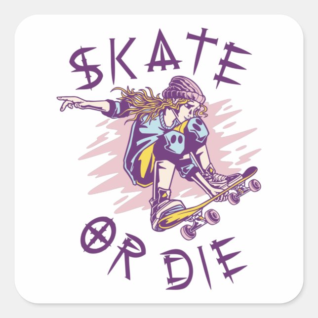 Skate or die Skateboarder Girl Square Sticker (Front)