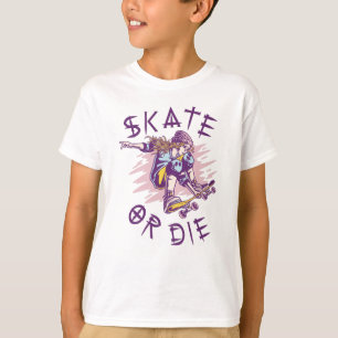 Skate or die Skateboarder Girl T-Shirt