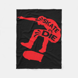 Skate Or Die Skateboarder Saying Skater Quotes Fleece Blanket