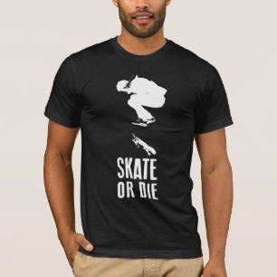 Skate or Die T-Shirt