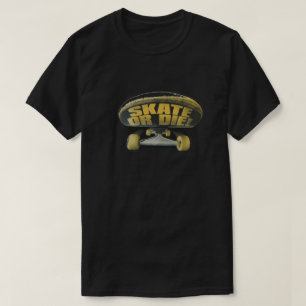 Skate or Die T-Shirt