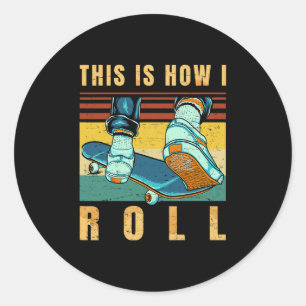 Skateboard Gifts - Skater - This Is How I Roll - R Classic Round Sticker