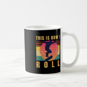 Skateboard Gifts - Skater - This Is How I Roll - R Coffee Mug