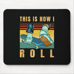 Skateboard Gifts - Skater - This Is How I Roll - R Mouse Pad