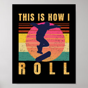 Skateboard Gifts - Skater - This Is How I Roll - R Poster