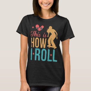 Skateboard Girl Skateboarder Gifts Skater This is T-Shirt