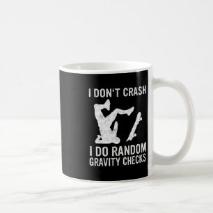 Skateboard I Don't Crash I Do Random Gravity Check Coffee Mug